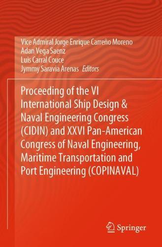 Proceeding of the VI International Ship Design & Naval Engineering Congress (CIDIN) and XXVI Pan-American Congress of Naval Engineering, Maritime Transportation and Port Engineering (COPINAVAL)  by Vice Admiral Jorge Enrique Carreño Moreno at Abbey's Bookshop, 