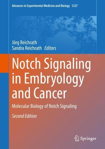 Notch Signaling in Embryology and Cancer: Molecular Biology of Notch Signaling