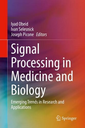 Signal Processing in Medicine and Biology: Emerging Trends in Research and Applications  by Iyad Obeid at Abbey's Bookshop, 