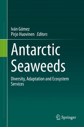 Antarctic Seaweeds: Diversity, Adaptation and Ecosystem Services  by Iván Gómez at Abbey's Bookshop, 