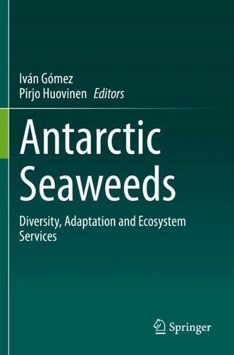 Antarctic Seaweeds: Diversity, Adaptation and Ecosystem Services  by Iván Gómez at Abbey's Bookshop, 