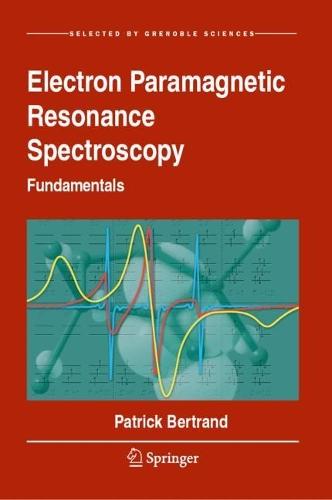 Electron Paramagnetic Resonance Spectroscopy: Fundamentals  by Patrick Bertrand at Abbey's Bookshop, 
