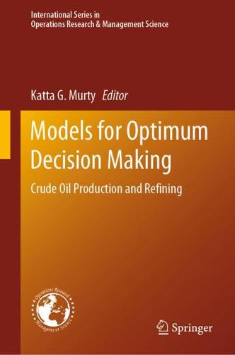 Models for Optimum Decision Making: Crude Oil Production and Refining  by Katta G. Murty at Abbey's Bookshop, 