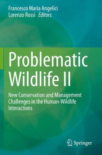 Problematic Wildlife II: New Conservation and Management Challenges in the Human-Wildlife Interactions  by Francesco Maria Angelici at Abbey's Bookshop, 