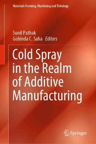 Cold Spray in the Realm of Additive Manufacturing  by Sunil Pathak at Abbey's Bookshop, 