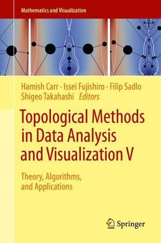 Topological Methods in Data Analysis and Visualization V: Theory, Algorithms, and Applications  by Hamish Carr at Abbey's Bookshop, 