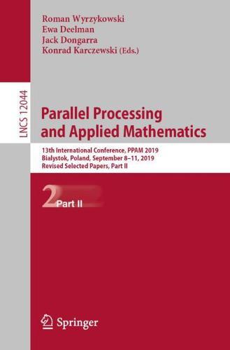 Parallel Processing and Applied Mathematics: 13th International Conference, PPAM 2019, Bialystok, Poland, September 8–11, 2019, Revised Selected Papers, Part II  by Roman Wyrzykowski at Abbey's Bookshop, 