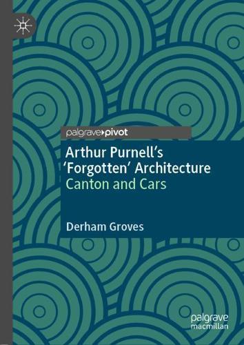 Arthur Purnell’s ‘Forgotten’ Architecture: Canton and Cars