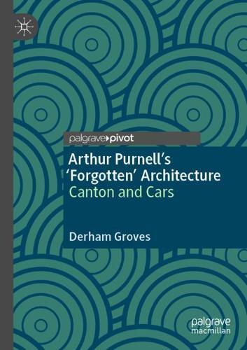 Arthur Purnell’s ‘Forgotten’ Architecture: Canton and Cars  by Derham Groves at Abbey's Bookshop, 