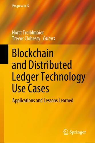 Blockchain and Distributed Ledger Technology Use Cases: Applications and Lessons Learned  by Horst Treiblmaier at Abbey's Bookshop, 