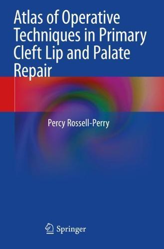 Atlas of Operative Techniques in Primary Cleft Lip and Palate Repair  by Percy Rossell-Perry at Abbey's Bookshop, 