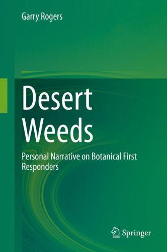 Desert Weeds: Personal Narrative on Botanical First Responders  by Garry Rogers at Abbey's Bookshop, 