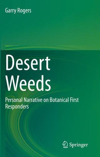 Desert Weeds: Personal Narrative on Botanical First Responders  by Garry Rogers at Abbey's Bookshop, 