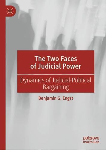 The Two Faces of Judicial Power: Dynamics of Judicial-Political Bargaining  by Benjamin G. Engst at Abbey's Bookshop, 