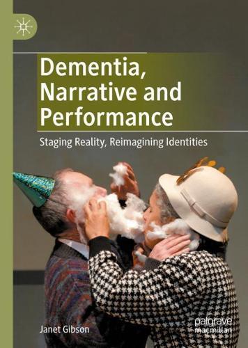 Dementia, Narrative and Performance: Staging Reality, Reimagining Identities  by Janet Gibson at Abbey's Bookshop, 