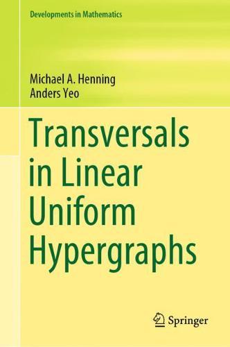 Transversals in Linear Uniform Hypergraphs  by Michael A. Henning at Abbey's Bookshop, 