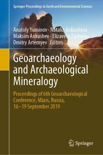 Geoarchaeology and Archaeological Mineralogy: Proceedings of 6th Geoarchaeological Conference, Miass, Russia, 16–19 September 2019  by Anatoly Yuminov at Abbey's Bookshop, 