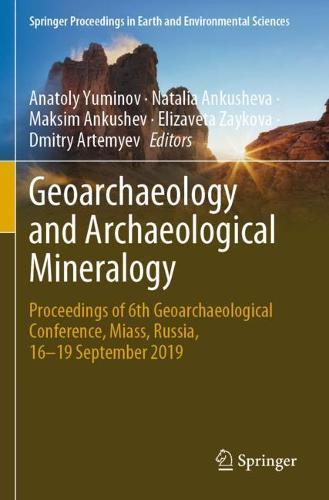 Geoarchaeology and Archaeological Mineralogy: Proceedings of 6th Geoarchaeological Conference, Miass, Russia, 16–19 September 2019  by Anatoly Yuminov at Abbey's Bookshop, 