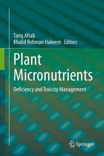 Plant Micronutrients: Deficiency and Toxicity Management  by Tariq Aftab at Abbey's Bookshop, 
