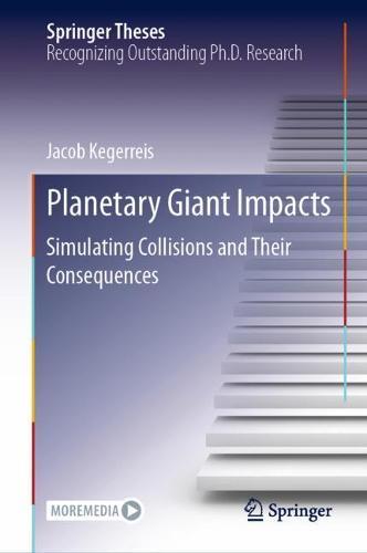Planetary Giant Impacts: Simulating Collisions and Their Consequences  by Jacob Kegerreis at Abbey's Bookshop, 
