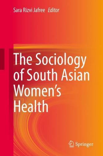 The Sociology of South Asian Women’s Health  by Sara Rizvi Jafree at Abbey's Bookshop, 