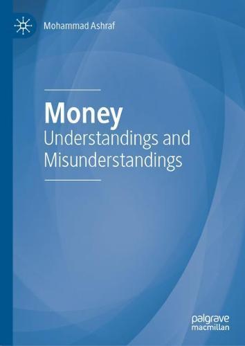 Money: Understandings and Misunderstandings  by Mohammad Ashraf at Abbey's Bookshop, 