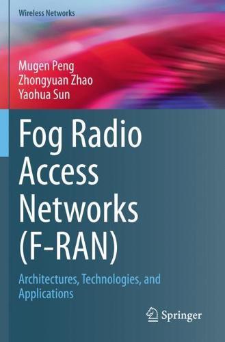 Fog Radio Access Networks (F-RAN): Architectures, Technologies, and Applications  by Mugen Peng at Abbey's Bookshop, 