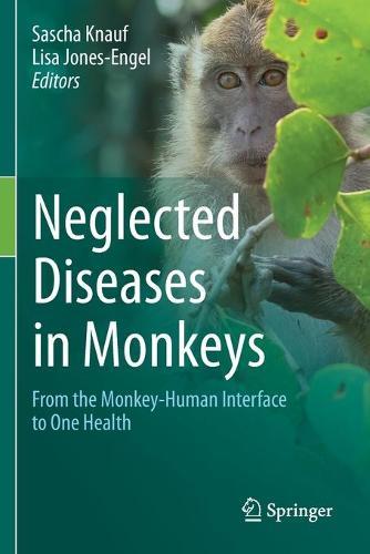 Neglected Diseases in Monkeys: From the Monkey-Human Interface to One Health  by Sascha Knauf at Abbey's Bookshop, 