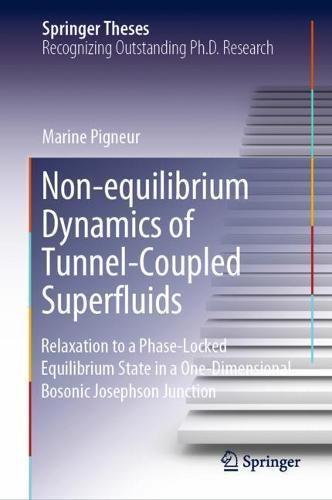 Non-equilibrium Dynamics of Tunnel-Coupled Superfluids: Relaxation to a Phase-Locked Equilibrium State in a One-Dimensional Bosonic Josephson Junction  by Marine Pigneur at Abbey's Bookshop, 