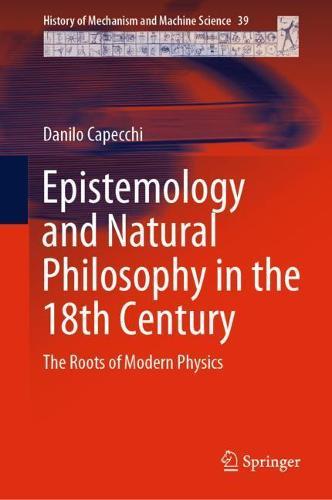 Epistemology and Natural Philosophy in the 18th Century: The Roots of Modern Physics  by Danilo Capecchi at Abbey's Bookshop, 