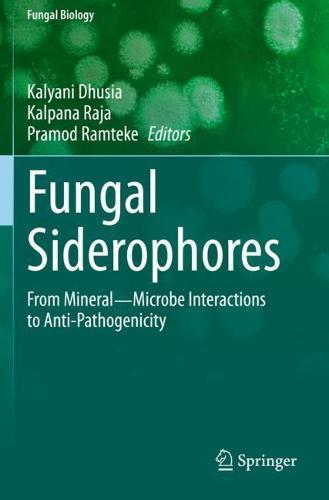 Fungal Siderophores: From Mineral―Microbe Interactions to Anti-Pathogenicity  by Kalyani Dhusia at Abbey's Bookshop, 