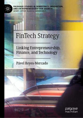 FinTech Strategy: Linking Entrepreneurship, Finance, and Technology  by Pável Reyes-Mercado at Abbey's Bookshop, 