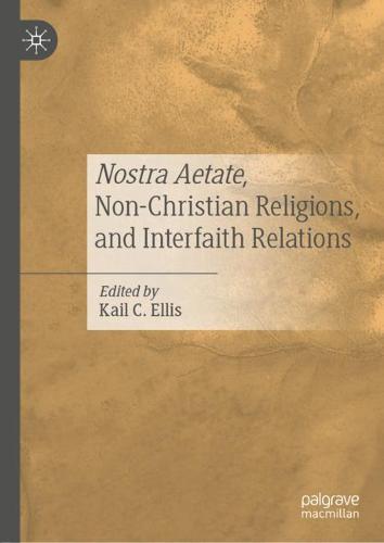 Nostra Aetate, Non-Christian Religions, and Interfaith Relations  by Kail C. Ellis at Abbey's Bookshop, 