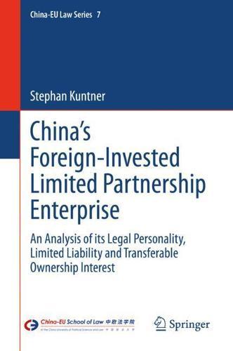 China’s Foreign-Invested Limited Partnership Enterprise: An Analysis of its Legal Personality, Limited Liability and Transferable Ownership Interest  by Stephan Kuntner at Abbey's Bookshop, 