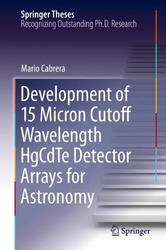 Development of 15 Micron Cutoff Wavelength HgCdTe Detector Arrays for Astronomy  by Mario Cabrera at Abbey's Bookshop, 
