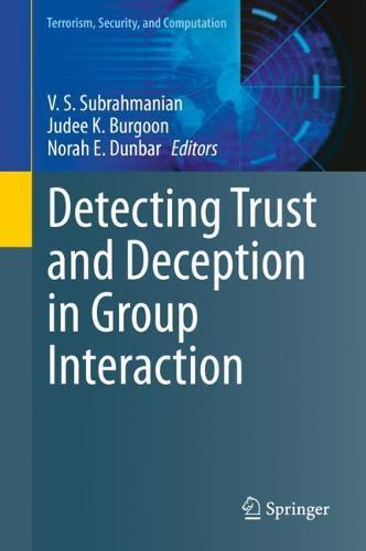 Detecting Trust and Deception in Group Interaction  by V. S. Subrahmanian at Abbey's Bookshop, 