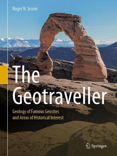 The Geotraveller: Geology of Famous Geosites and Areas of Historical Interest  by Roger N. Scoon at Abbey's Bookshop, 