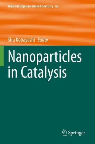 Nanoparticles in Catalysis  by Shū Kobayashi at Abbey's Bookshop, 