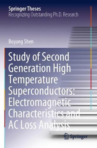 Study of Second Generation High Temperature Superconductors: Electromagnetic Characteristics and AC Loss Analysis  by Boyang Shen at Abbey's Bookshop, 