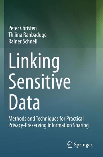 Linking Sensitive Data: Methods and Techniques for Practical Privacy-Preserving Information Sharing