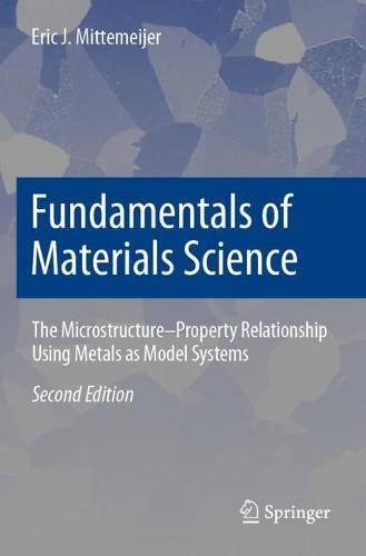 Fundamentals of Materials Science: The Microstructure–Property Relationship Using Metals as Model Systems  by Eric J. Mittemeijer at Abbey's Bookshop, 
