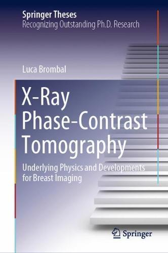X-Ray Phase-Contrast Tomography: Underlying Physics and Developments for Breast Imaging  by Luca Brombal at Abbey's Bookshop, 