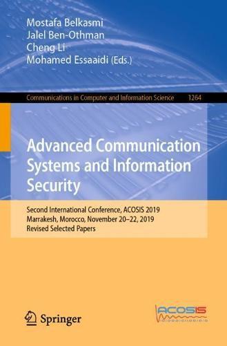 Advanced Communication Systems and Information Security: Second International Conference, ACOSIS 2019, Marrakesh, Morocco, November 20–22, 2019, Revised Selected Papers  by Mostafa Belkasmi at Abbey's Bookshop, 