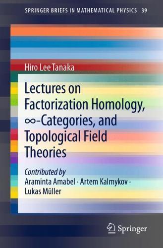 Lectures on Factorization Homology, ∞-Categories, and Topological Field Theories  by Hiro Lee Tanaka at Abbey's Bookshop, 