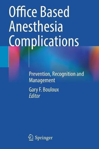 Office Based Anesthesia Complications: Prevention, Recognition and Management  by Gary F. Bouloux at Abbey's Bookshop, 