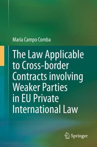 The Law Applicable to Cross-border Contracts involving Weaker Parties in EU Private International Law  by María Campo Comba at Abbey's Bookshop, 