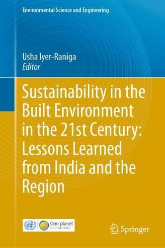 Sustainability in the Built Environment in the 21st Century: Lessons Learned from India and the Region  by Usha Iyer-Raniga at Abbey's Bookshop, 