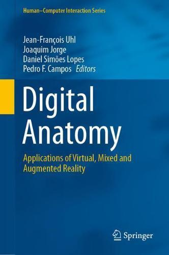 Digital Anatomy: Applications of Virtual, Mixed and Augmented Reality  by Jean-François Uhl at Abbey's Bookshop, 
