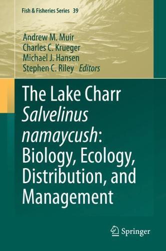 The Lake Charr Salvelinus namaycush: Biology, Ecology, Distribution, and Management  by Andrew M. Muir at Abbey's Bookshop, 