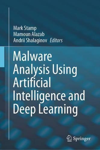 Malware Analysis Using Artificial Intelligence and Deep Learning  by Mark Stamp at Abbey's Bookshop, 